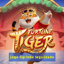 jogo tigrinho legalizado